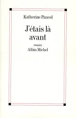 J'étais là avant | Katherine Pancol