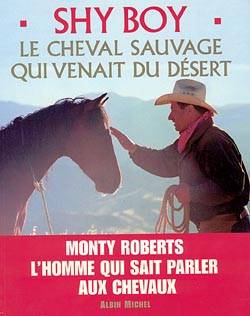 Shy boy, le cheval sauvage qui venait du désert | Monty Roberts, Christopher Dydyk, Alain Deschamps