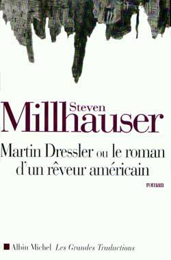 Martin Dressler : le roman d'un rêveur américain | Steven Millhauser, Françoise Cartano