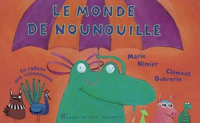 Le monde de Nounouille | Marie Nimier, Clement Oubrerie, Clement Oubrerie