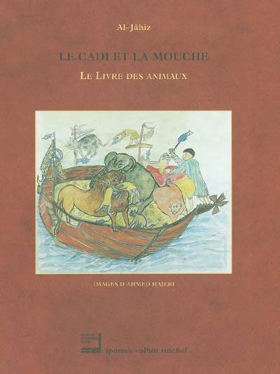 Le cadi et la mouche : le livre des animaux : extraits | Al-Jahiz, Ahmed Hageri, Andre Miquel, Lakhdar Souami