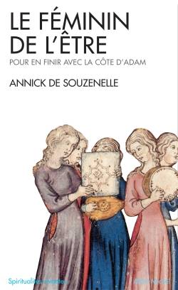 Le féminin de l'être : pour en finir avec la côte d'Adam | Annick de Souzenelle