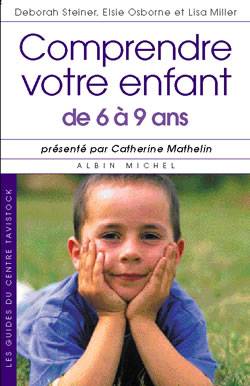 Comprendre votre enfant de 6 à 9 ans | Deborah Steiner, Elsie Osborne, Lisa Miller, Catherine Mathelin, Marie-Sylvie Rivière, Marie-France Girod, Isabelle Py Balibar