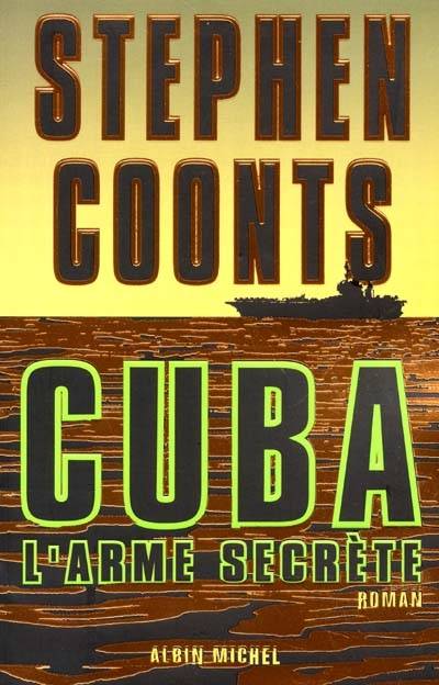 Cuba, l'arme secrète | Stephen Coonts, Bernard Blanc