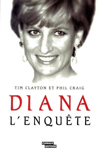 Diana : l'enquête | Tim Clayton, Phill Craig, Evelyne Châtelain-Diharce, Philippe Mortimer, Florence Mortimer