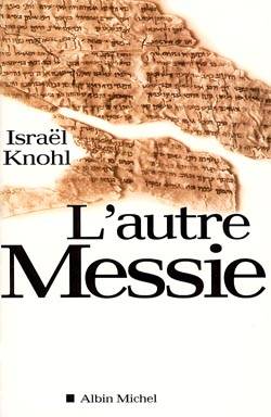 L'autre Messie : l'extraordinaire révélation des manuscrits de Qumrân | Israel Knohl, Gabriel Raphael Veyret