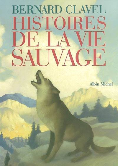 Histoires de la vie sauvage | Bernard Clavel