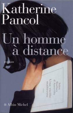 Un homme à distance | Katherine Pancol