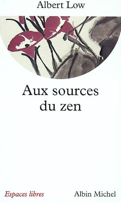 Aux sources du zen | Albert Low, Monique Dumont