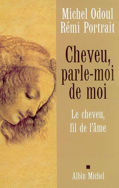 Cheveu, parle-moi de moi : le cheveu, fil de l'âme | Michel Odoul, Rémy Portrait