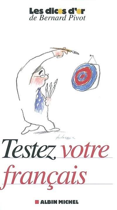 Testez votre français | Jean-Pierre Colignon, Bernard Laygues, Micheline Sommant, Bernard Pivot