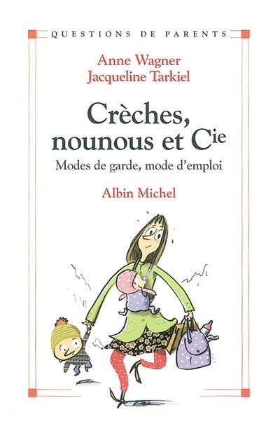 Crèches, nounous et Cie : modes de garde, mode d'emploi | Anne Wagner, Jacqueline Tarkiel