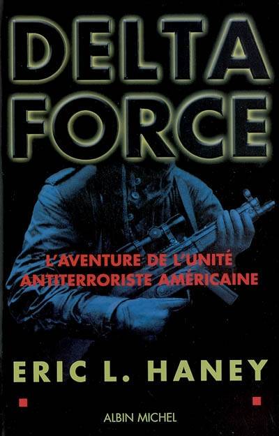 Delta Force : l'aventure de l'unité antiterroriste américaine | Eric L. Hanley, Jean Bonnefoy