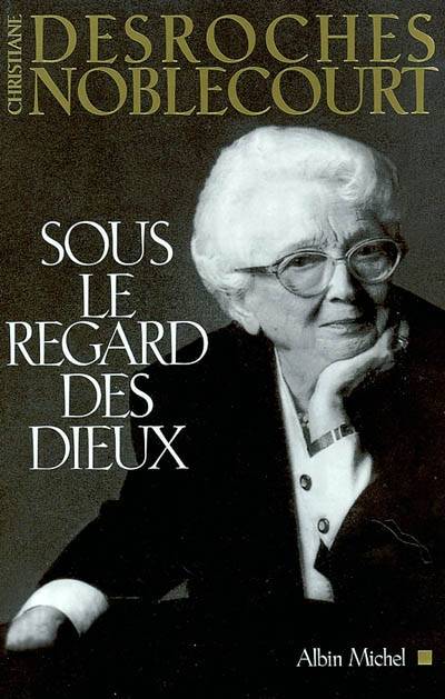 Sous le regard des dieux : entretiens avec Catherine David, Isabelle Franco et Jean-Philippe de Tonnac | Christiane Desroches-Noblecourt, Catherine David, Isabelle Franco, Jean-Philippe de Tonnac