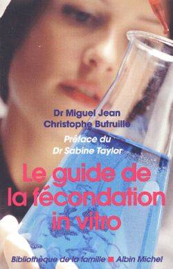 Le guide de la fécondation in vitro | Miguel Jean, Christophe Butruille, Sabine Taylor