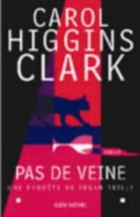 Une enquête de Regan Reilly. Pas de veine | Carol Higgins Clark, Michel Ganstel