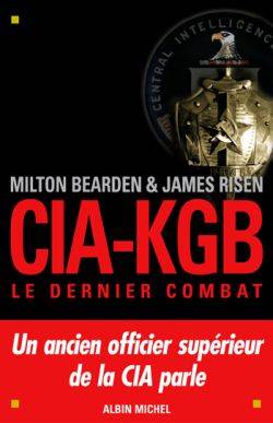 CIA-KGB : le dernier combat | Milton Bearden, James Risen, Alain Deschamps, Dominique Peters