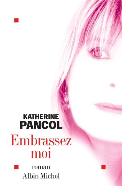 Embrassez-moi | Katherine Pancol