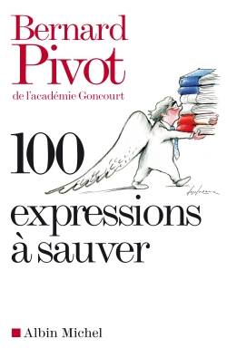 100 expressions à sauver | Bernard Pivot