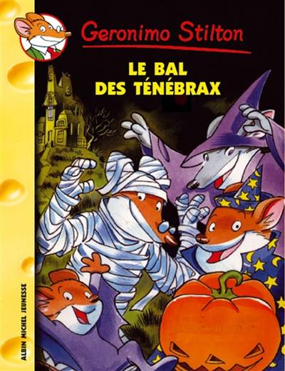 Geronimo Stilton. Vol. 23. Le bal des Ténébrax | Geronimo Stilton, Larry Keys, Blasco Tabasco, Topika Topraska, Titi Plumederat