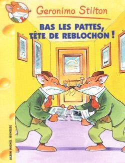 Geronimo Stilton. Vol. 11. Bas les pattes, tête de reblochon ! | Geronimo Stilton, Titi Plumederat