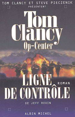 Op-center. Vol. 8. Ligne de contrôle | Jeff Rovin, Tom Clancy, Steve Pieczenik, Yves Bonnefoy, Jean Bonnefoy