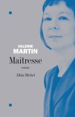 Maîtresse | Valerie Martin, Françoise Du Sorbier