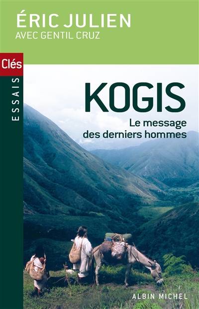 Kogis : le message des derniers hommes | Eric Julien, Gentil Cruz, Edward Goldsmith