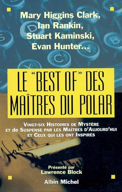 Le best of des maîtres du polar. Vol. 2. Vingt-six histoires de mystère et de suspense par les maîtres d'aujourd'hui et ceux qui les ont inspirés | Lawrence Block, Mary Higgins Clark, Ed McBain