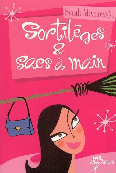 Sortilèges et sacs à main | Sarah Mlynowski, Marianne Bertrand