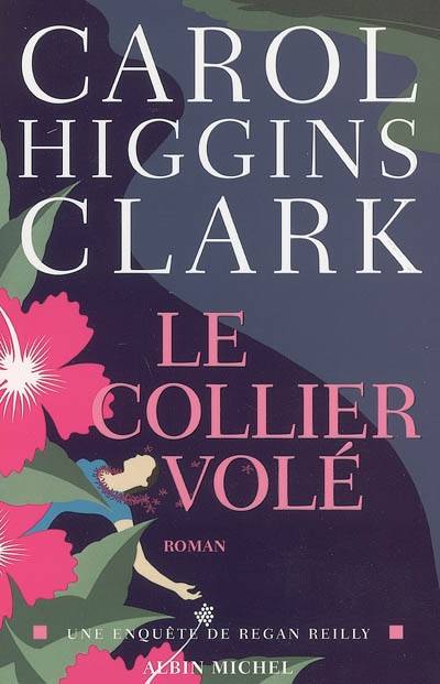 Une enquête de Regan Reilly. Le collier volé | Carol Higgins Clark, Michel Ganstel