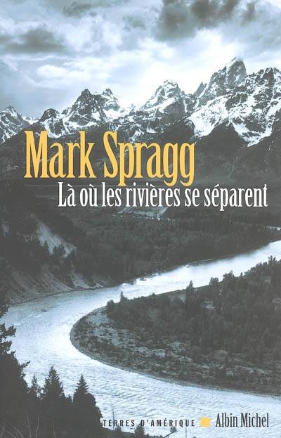 Là où les rivières se séparent | Mark Spragg, Laurent Bury