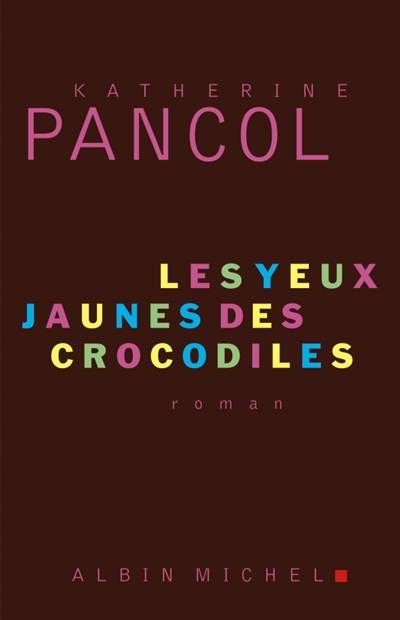 Les yeux jaunes des crocodiles | Katherine Pancol