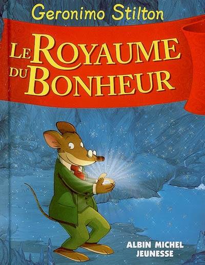 Le royaume de la fantaisie. Vol. 2. Le royaume du bonheur | Geronimo Stilton