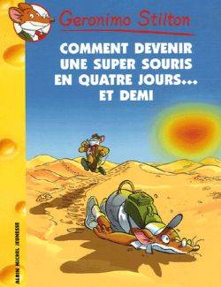 Geronimo Stilton. Vol. 30. Comment devenir une super-souris en quatre jours et demi ! | Geronimo Stilton, Titi Plumederat