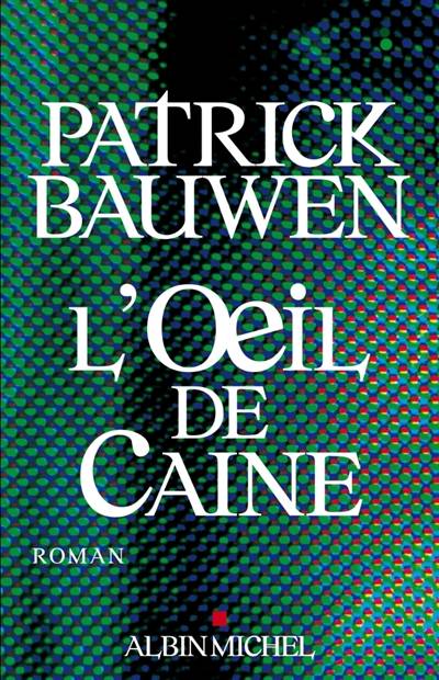 L'oeil de Caine | Patrick Bauwen