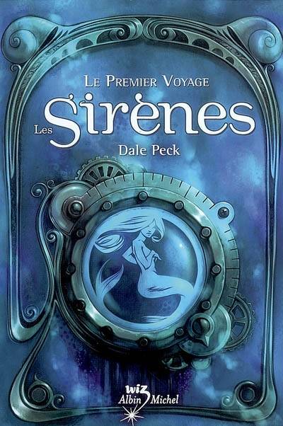 Le premier voyage : les sirènes | Dale Peck, Nathalie Serval