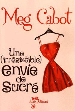 Une (irrésistible) envie de sucré | Meg Cabot, Florence Schneider