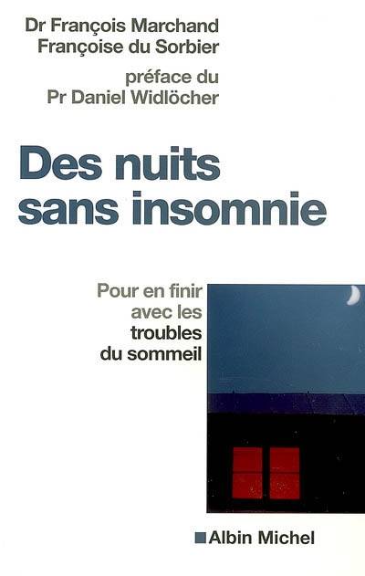 Des nuits sans insomnie : pour en finir avec les troubles du sommeil | François Marchand, Françoise Du Sorbier