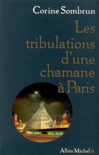 Les tribulations d'une chamane à Paris... | Corine Sombrun