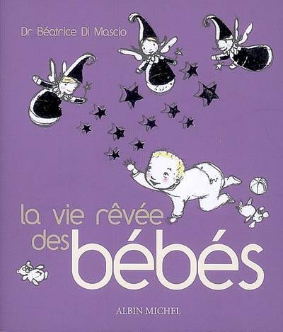 La vie rêvée des bébés | Béatrice Di Mascio, Herma Kervran