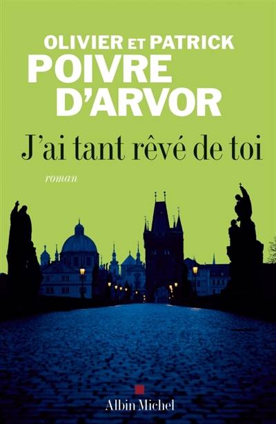 J'ai tant rêvé de toi | Olivier Poivre d'Arvor, Patrick Poivre d'Arvor