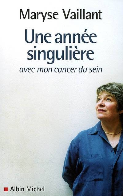 Une année singulière : avec mon cancer du sein | Maryse Vaillant