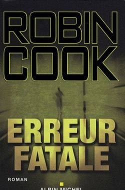 Erreur fatale | Robin Cook, Pierre Reignier