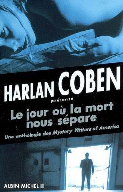 Le jour où la mort nous sépare : une anthologie des mystery writers of America : histoires d'amour, de désir et de meurtres | Harlan Coben, Nicole Hibert, Esther Ménévis