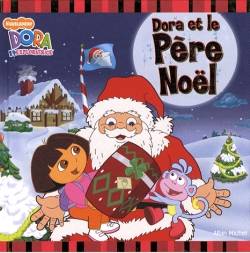 Dora et le Père Noël : Dora l'exploratrice | Nickelodeon productions, Lise Boëll, Marie-Céline Moulhiac, Luc Doligez