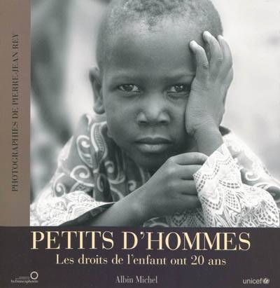 Petits d'hommes : les droits de l'enfant ont 20 ans | Pierre-Jean Rey, Jacques Hintzy, Abdou Diouf, Claire Brisset