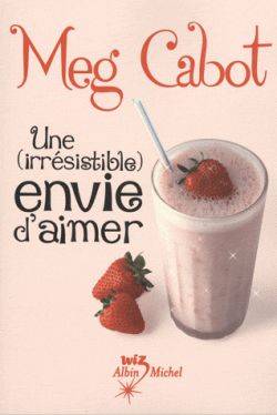 Une (irrésistible) envie d'aimer | Meg Cabot, Florence Schneider