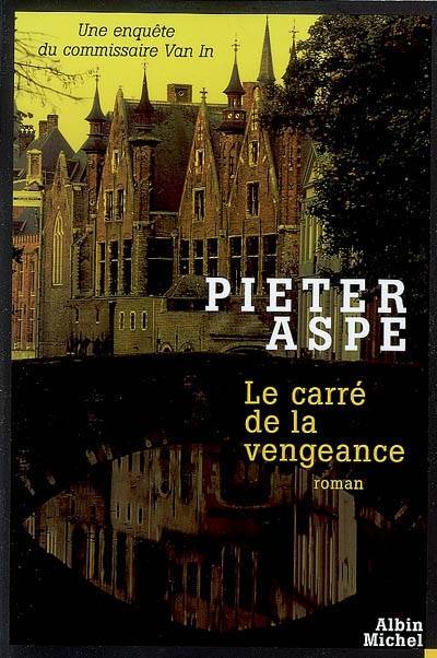 Une enquête du commissaire Van In. Le carré de la vengeance | Pieter Aspe, Emmanuèle Sandron