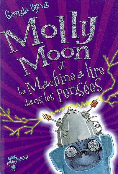 Molly Moon et la machine à lire les pensées | Georgia Byng, Valérie Le Plouhinec